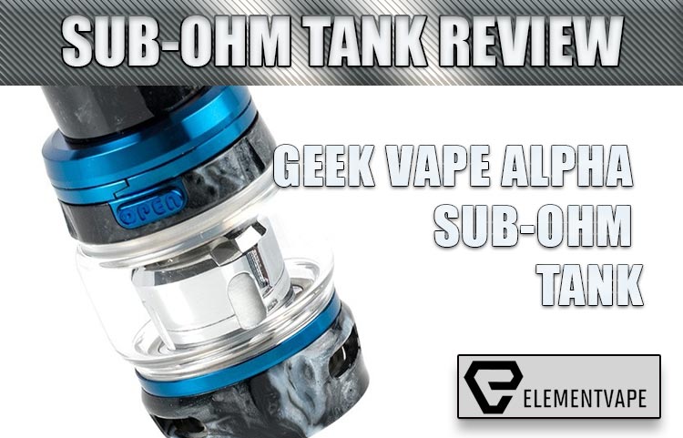 Geek Vape Alpha Sub-Ohm Tank Review