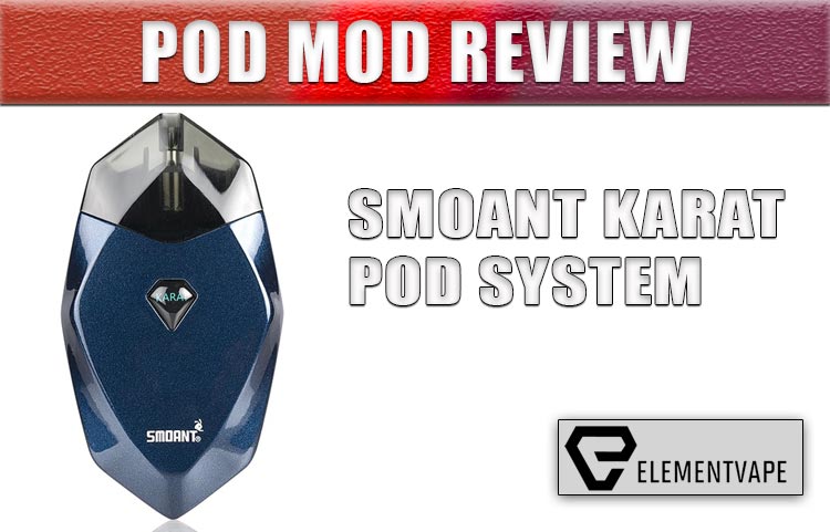 Smoant Karat Pod Mod System Review