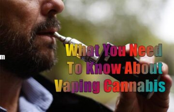 What You Need To Know About Vaping Cannabis
