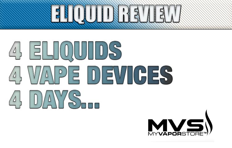 4 eLiquids, 4 Vape Devices, 4 Days…