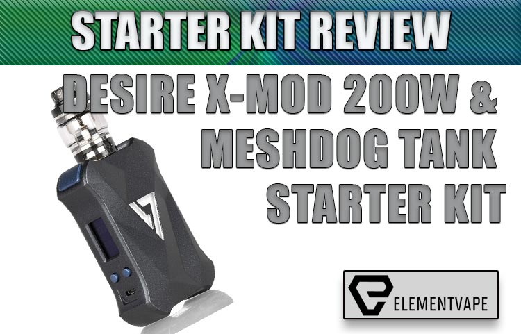 Desire X-MOD 200W & MESHDOG Starter Kit Review