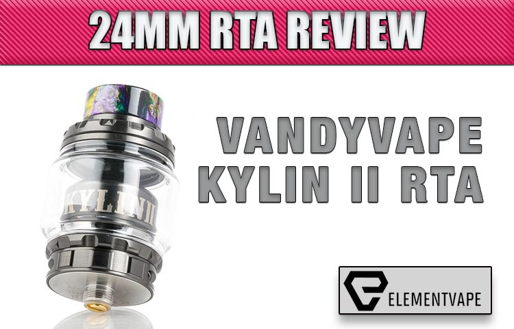 Vandy Vape Kylin II RTA – A Review