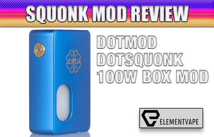 Dotmod Dotsquonk 100W Mechanical Squonk Mod Review