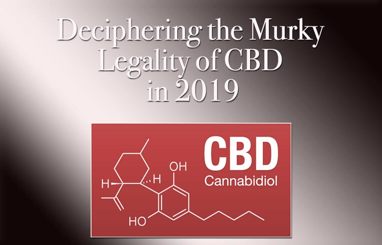Deciphering the Murky Legality of CBD in 2019