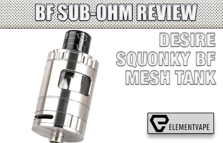 Desire Squonky BF Mesh Tank Review