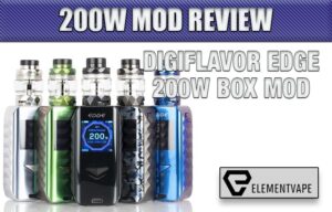 Digiflavor Edge 200W Mod Review