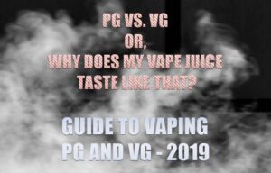 PG vs. VG or, Why Does My Vape Juice Taste Like That?