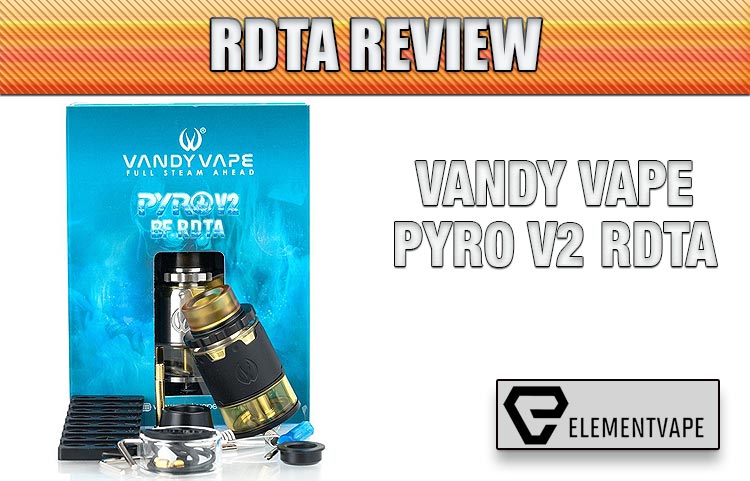 Vandy Vape Pyro V2 RDTA Review