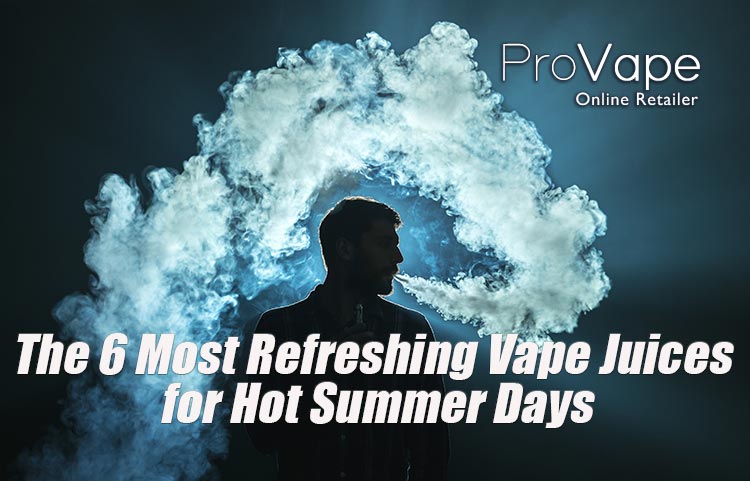Six Refreshing Vape Juices for Hot Summer Days
