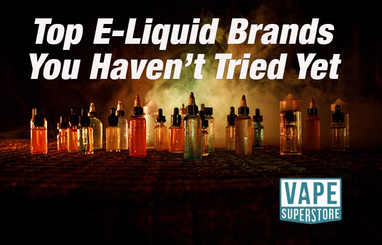 Top E-Liquid Brands You Haven’t Tried Yet