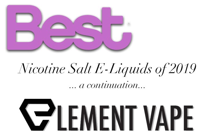 Best Nicotine Salt E-Liquids for 2019 … so far …