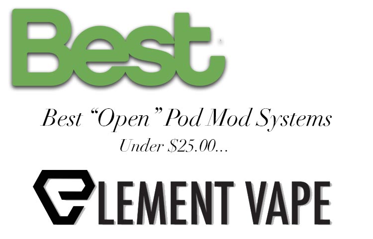 Best Open Pod Systems of 2019… Under $25