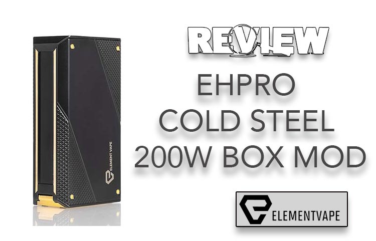 EHPro Cold Steel 200W Box Mod Review