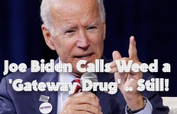 Joe Biden Calls Weed a 'Gateway Drug' .. Still!