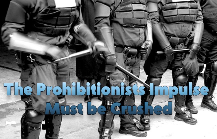 The Prohibitionists Impulse Must be Crushed
