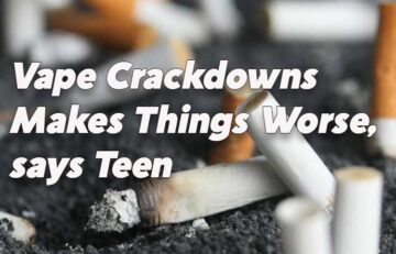 Vape Crackdowns Makes Things Worse, says Teen