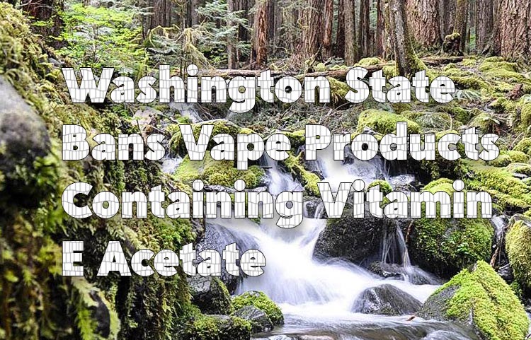 Washington State Bans Vape Products Containing Vitamin E Acetate