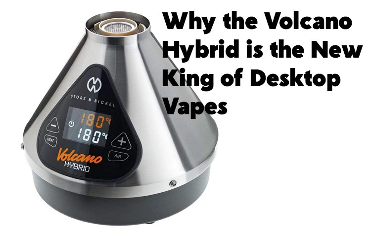 Why the Volcano Hybrid is the New King of Desktop Vapes