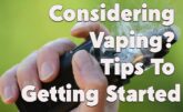 Considering Vaping? Tips To Getting Started