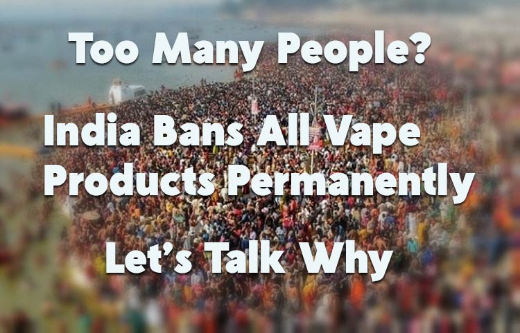 India Bans All Manner of Vapes - Too Many People?