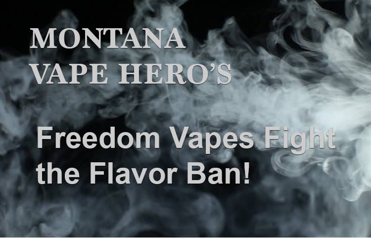 Vape Hero's - Montana Vape Chain Defies Flavoring Ban