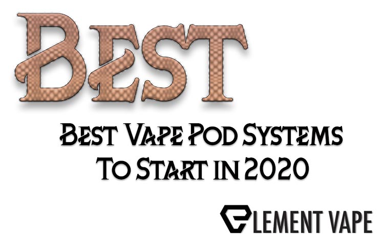 Best Vape Open Pod Systems to Start in 2020