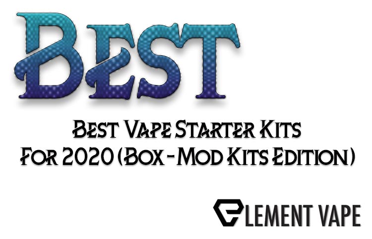 Best Vape Starter Kits For 2020 (Box Mod Kits Edition)