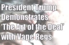 President Trump Demonstrates ‘The Art of the Deal’ with Vape Regs