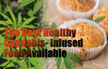 The Best Healthy Cannabis- Infused Food Available