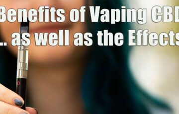 Benefits of Vaping CBD as well as the Effects