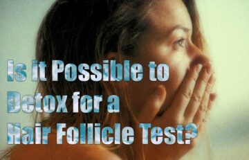 Is it Possible to Detox for a Hair Follicle Test?