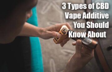 3 Types of CBD Vape Additive You Should Know About