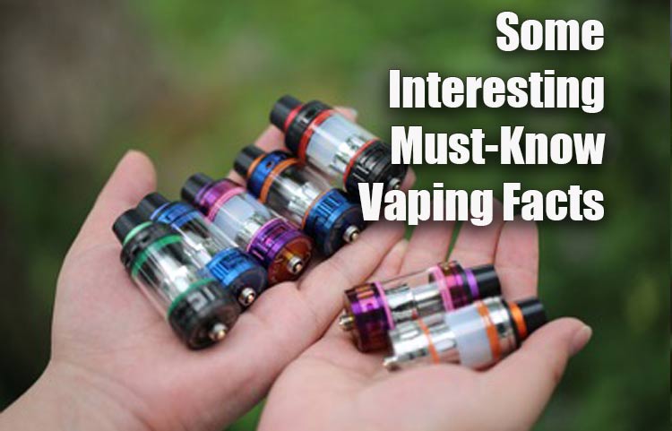 Vaping Facts – Some Interesting Must-Know Facts