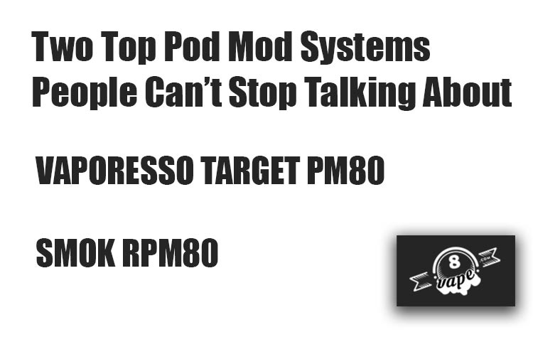 Two Pod Mod Systems People Can’t Stop Talking About