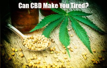 Can Cannabidiol CBD Make You Tired?