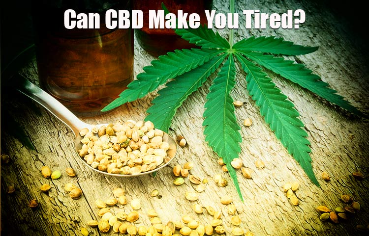 Can CBD (Cannabidiol) Make You Tired?