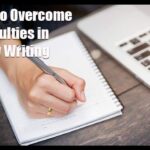 How to Overcome Difficulties in Essay Writing