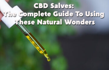 CBD Salves: The Complete Guide To Using These Natural Wonders
