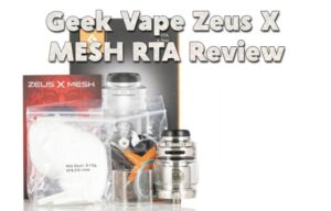 Geek Vape Zeus X MESH RTA Review