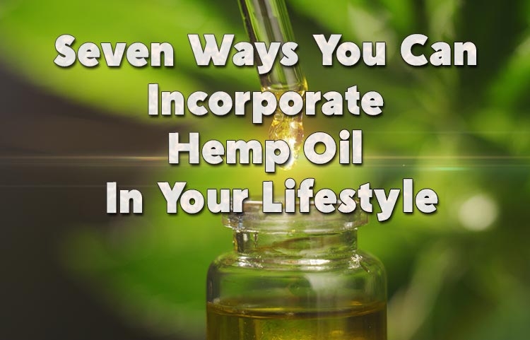 Incorporating Hemp Oil In Health and Wellness Routine