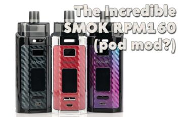 The Incredible SMOK RPM160 (pod mod?)