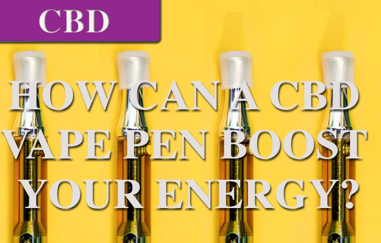 Can a CBD Vape Pen Boost Your Energy?