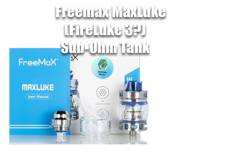 Freemax MaxLuke (FireLuke 3?) Sub-Ohm Tank