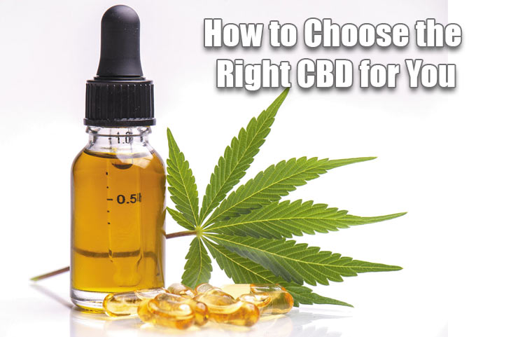 How to Choose the Right CBD for You