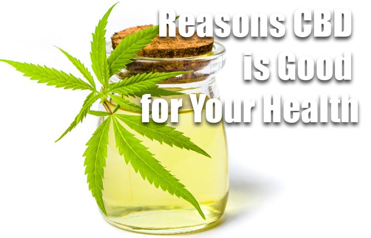 Reasons CBD is Good for Your Health