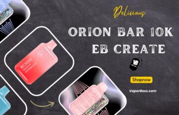 Elevate Your Vaping Experience with Orion Bar 10K and EB Create!