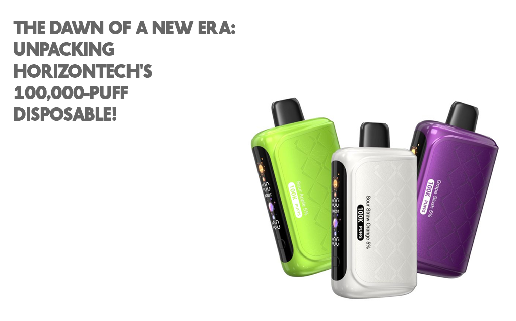 The Dawn of a New Era: Unpacking HorizonTech’s 100,000-Puff Disposable Milestone